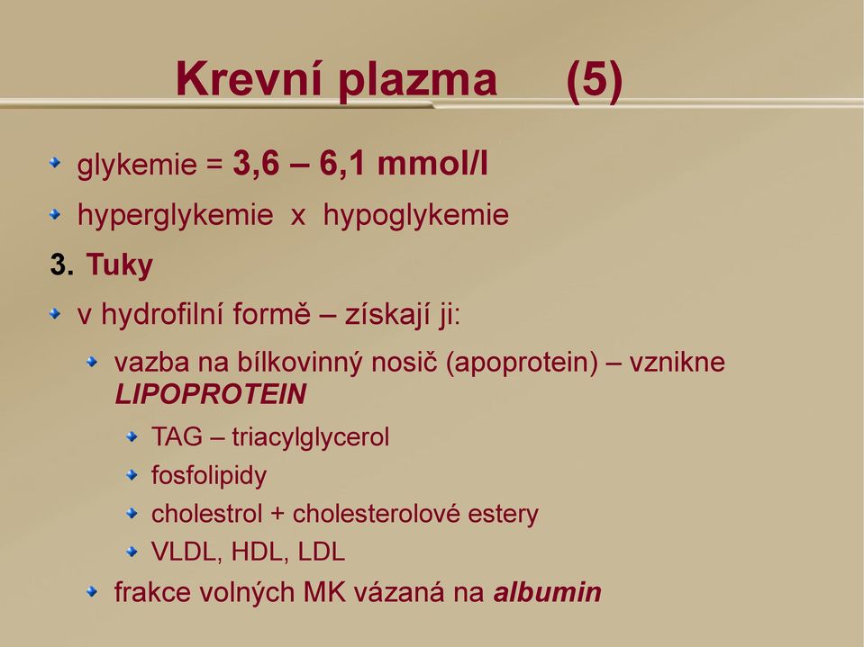 Tuky v hydrofilní formě získají ji: vazba na bílkovinný nosič