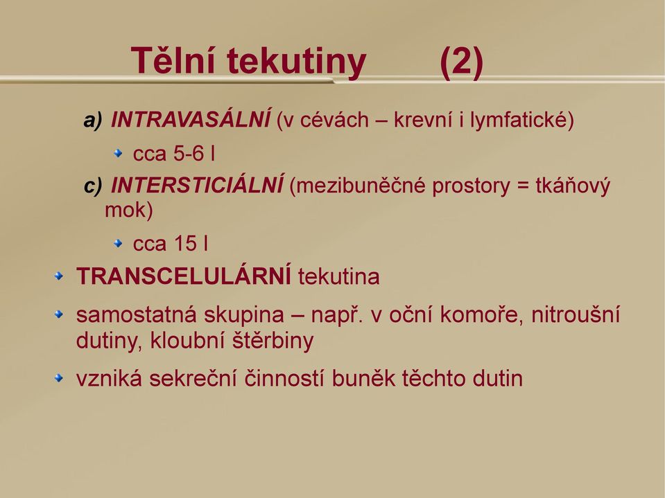 TRANSCELULÁRNÍ tekutina samostatná skupina např.