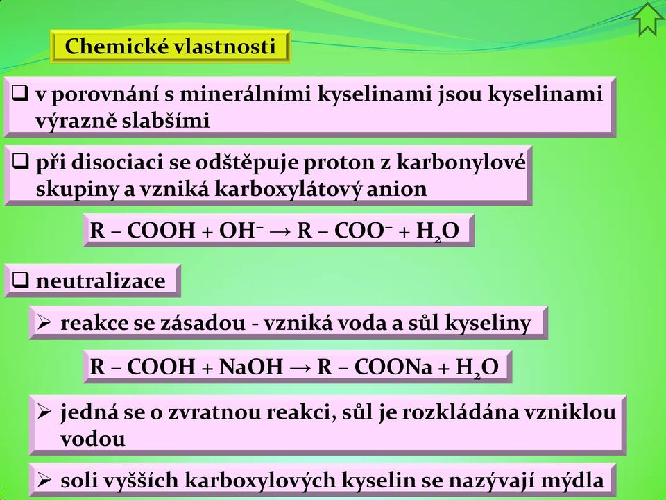 + OH R COO + H 2 O reakce se zásadou - vzniká voda a sůl kyseliny R COOH + NaOH R COONa + H 2 O