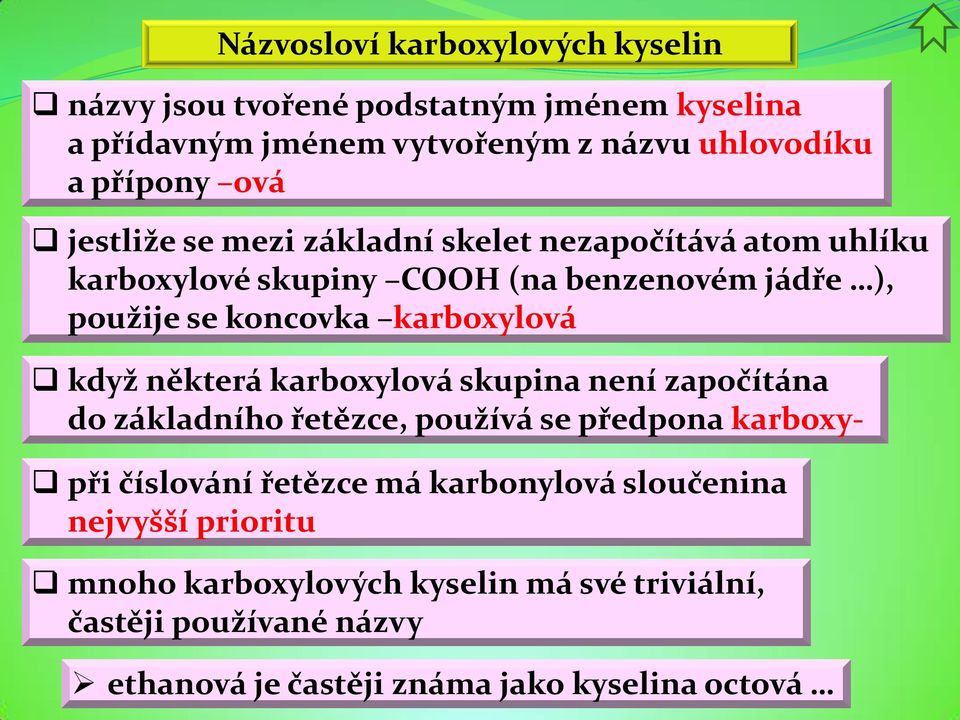 karboxylová když některá karboxylová skupina není započítána do základního řetězce, používá se předpona karboxy- při číslování řetězce má