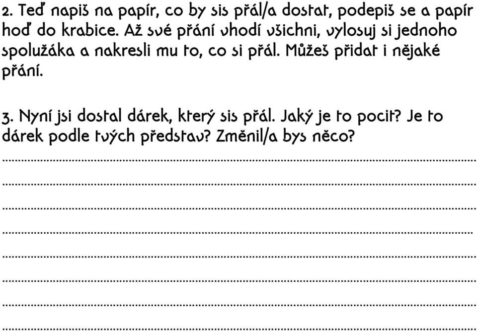 Až své přání vhodí všichni, vylosuj si jednoho spolužáka a nakresli mu to, co