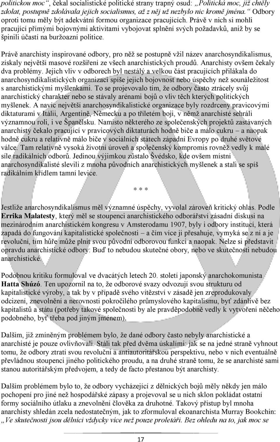 Právě v nich si mohli pracující přímými bojovnými aktivitami vybojovat splnění svých poţadavků, aniţ by se špinili účastí na burţoazní politice.