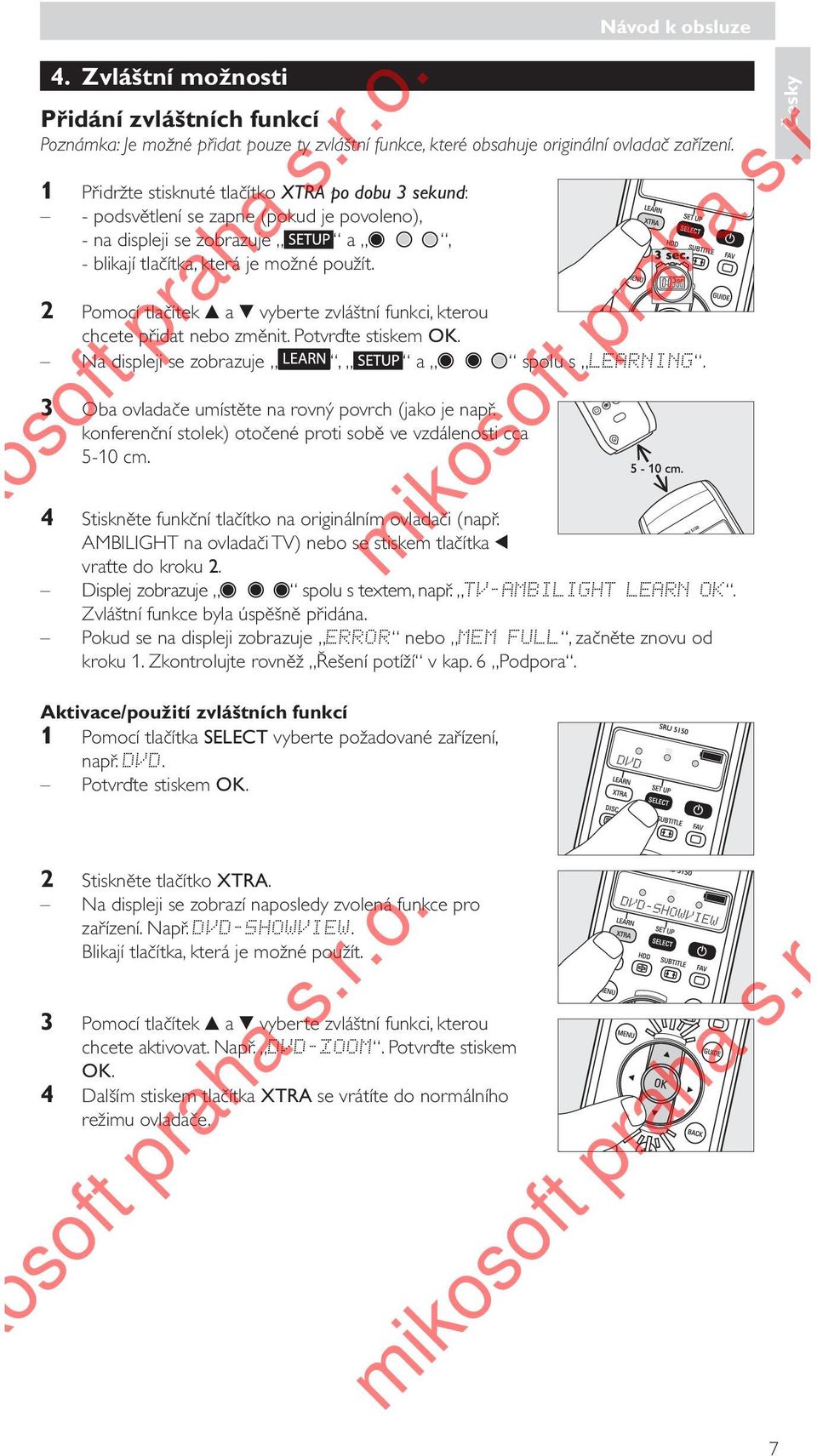 2 Pomocí tlačítek v a V vyberte zvláštní funkci, kterou chcete přidat nebo změnit. Potvrďte stiskem OK. Na displeji se zobrazuje, a spolu s LEARNING.