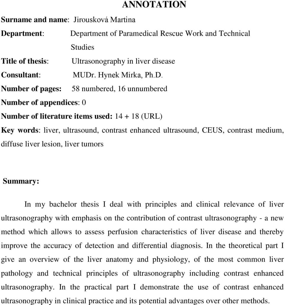 Number of pages: 58 numbered, 16 unnumbered Number of appendices: 0 Number of literature items used: 14 + 18 (URL) Key words: liver, ultrasound, contrast enhanced ultrasound, CEUS, contrast medium,