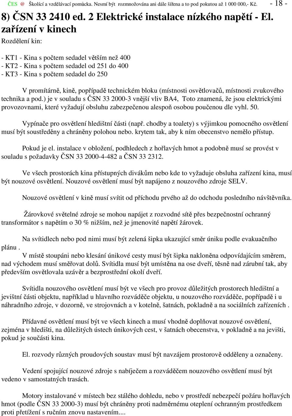 bloku (místnosti osvětlovačů, místnosti zvukového technika a pod.