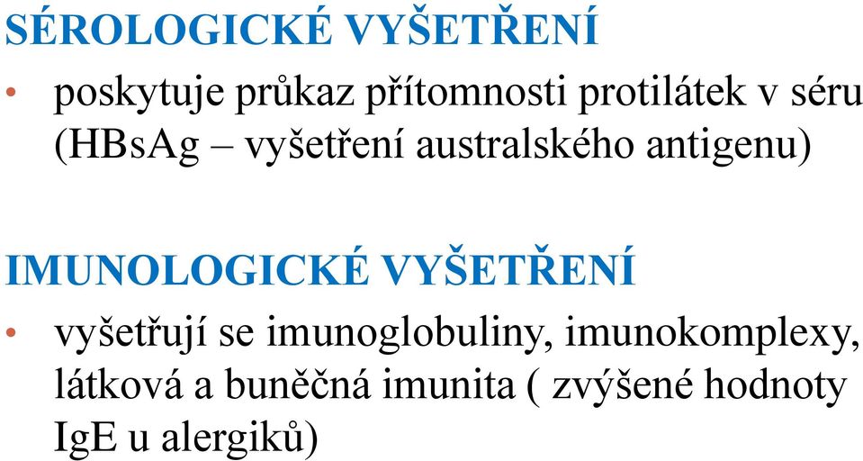 IMUNOLOGICKÉ VYŠETŘENÍ vyšetřují se imunoglobuliny,