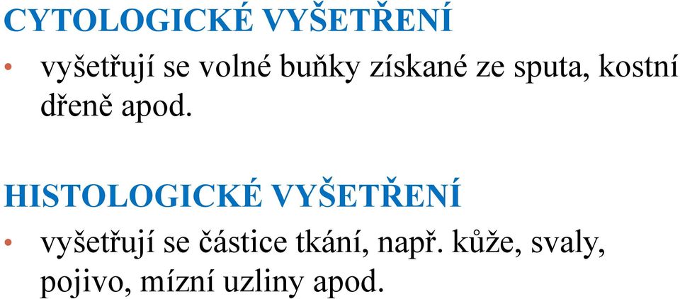 HISTOLOGICKÉ VYŠETŘENÍ vyšetřují se částice