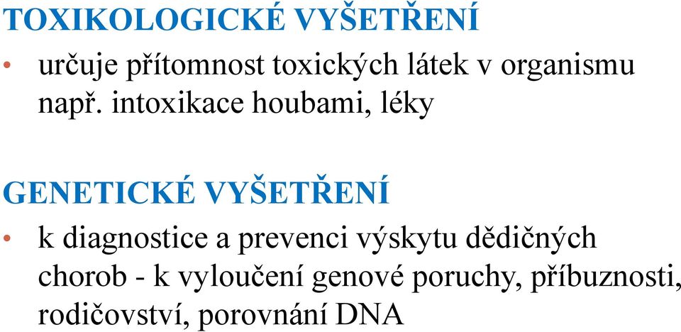 intoxikace houbami, léky GENETICKÉ VYŠETŘENÍ k diagnostice