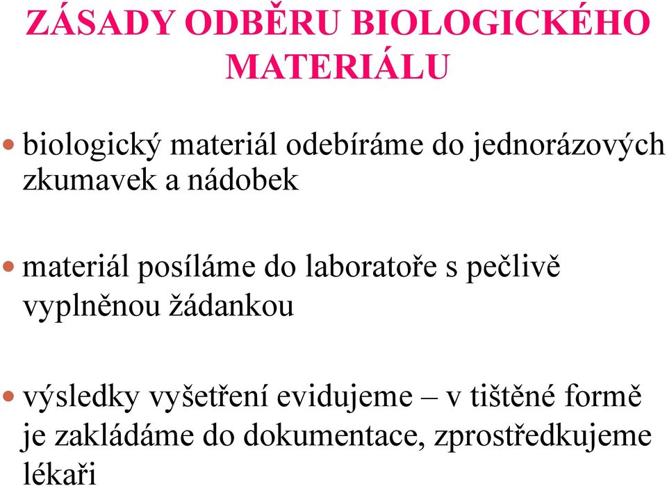 do laboratoře s pečlivě vyplněnou žádankou výsledky vyšetření