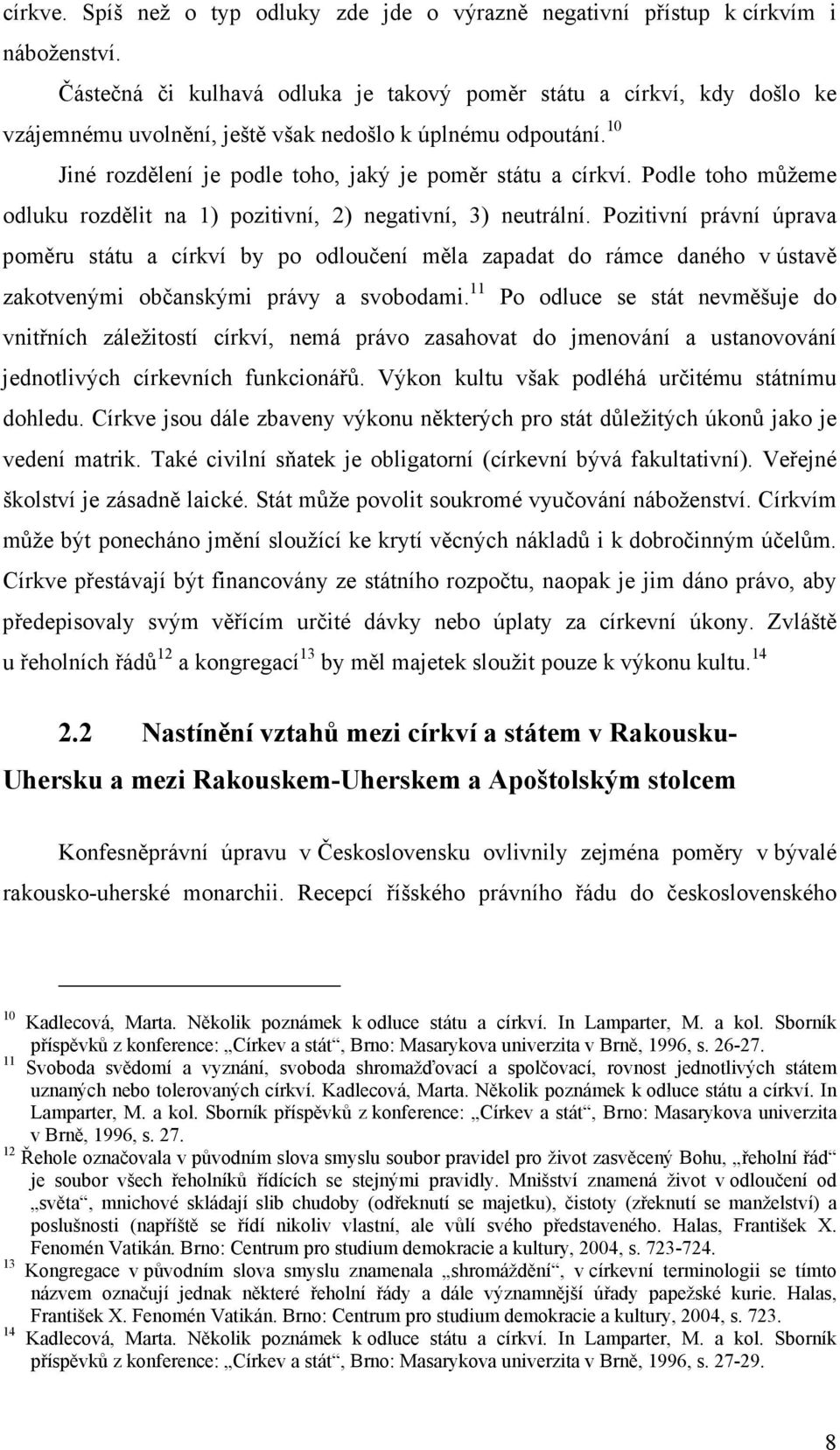 Podle toho můžeme odluku rozdělit na 1) pozitivní, 2) negativní, 3) neutrální.