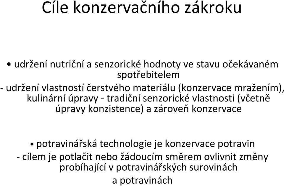 vlastnosti (včetně úpravy konzistence) a zároveň konzervace potravinářská technologie je konzervace