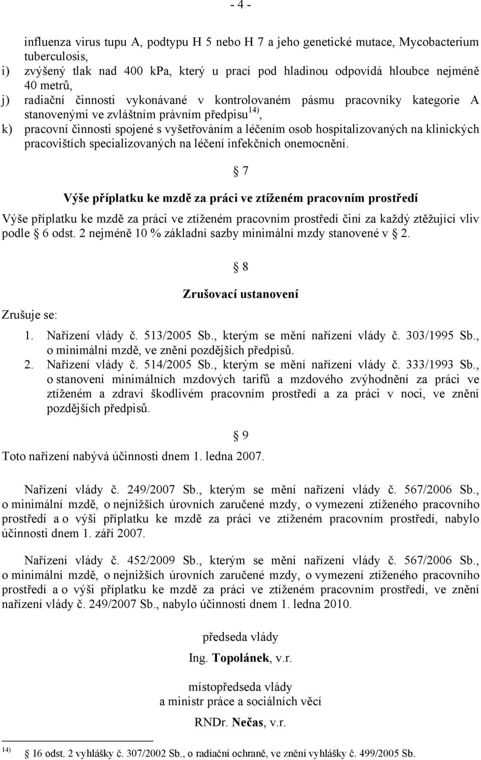 na klinických pracovištích specializovaných na léčení infekčních onemocnění.