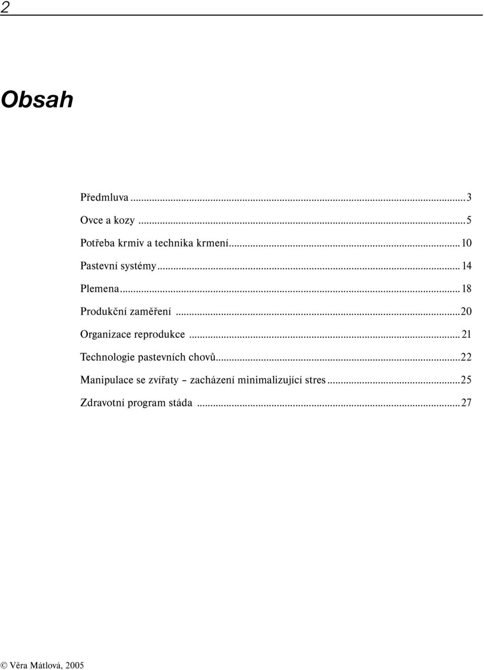 ..20 Organizace reprodukce...21 Technologie pastevních chovů.