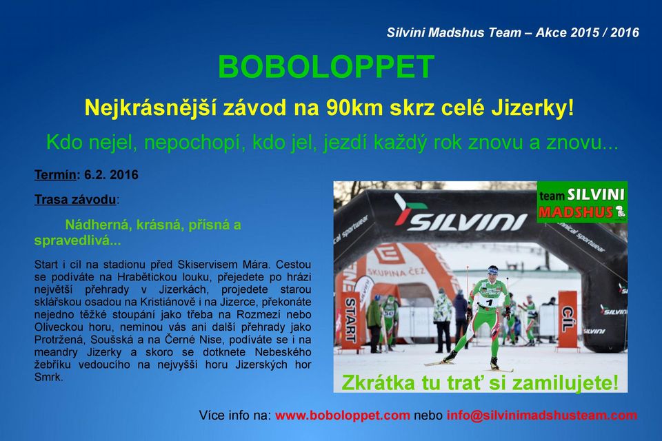 Cestou se podíváte na Hrabětickou louku, přejedete po hrázi největší přehrady v Jizerkách, projedete starou sklářskou osadou na Kristiánově i na Jizerce, překonáte nejedno těžké stoupání