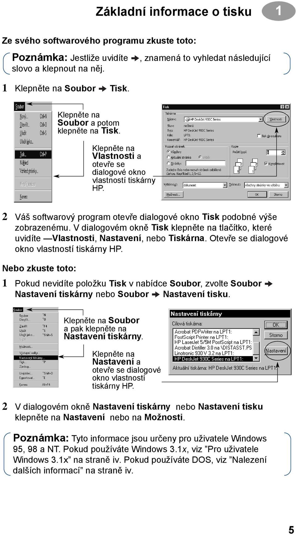 V dialogovém okně Tisk klepněte na tlačítko, které uvidíte Vlastnosti, Nastavení, nebo Tiskárna. Otevře se dialogové okno vlastností tiskárny HP.