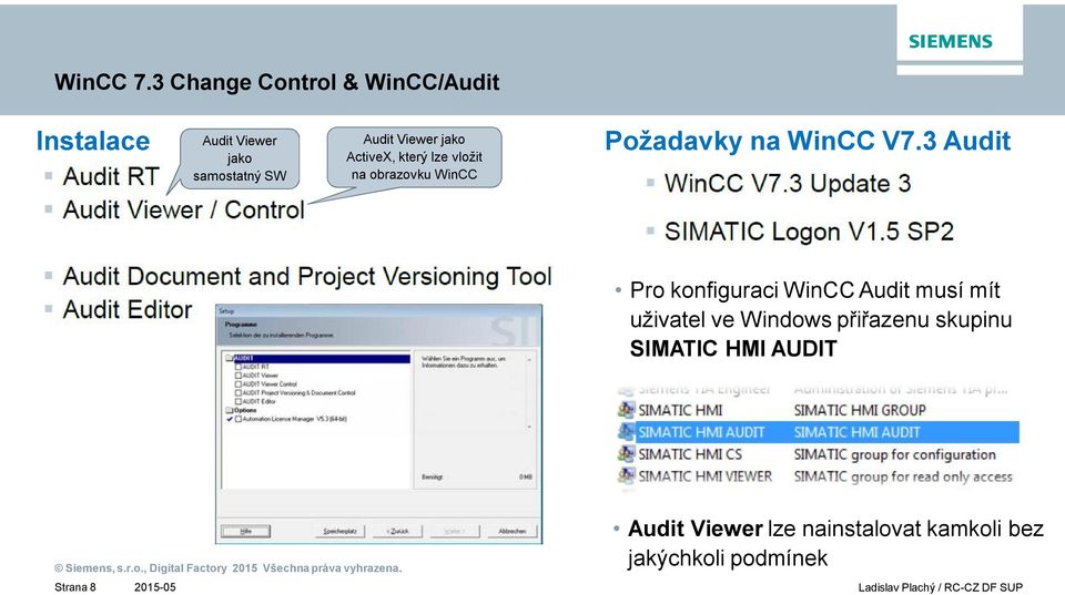 3 Audit Pro konfiguraci WinCC Audit musí mít uživatel ve Windows p i azenu skupinu