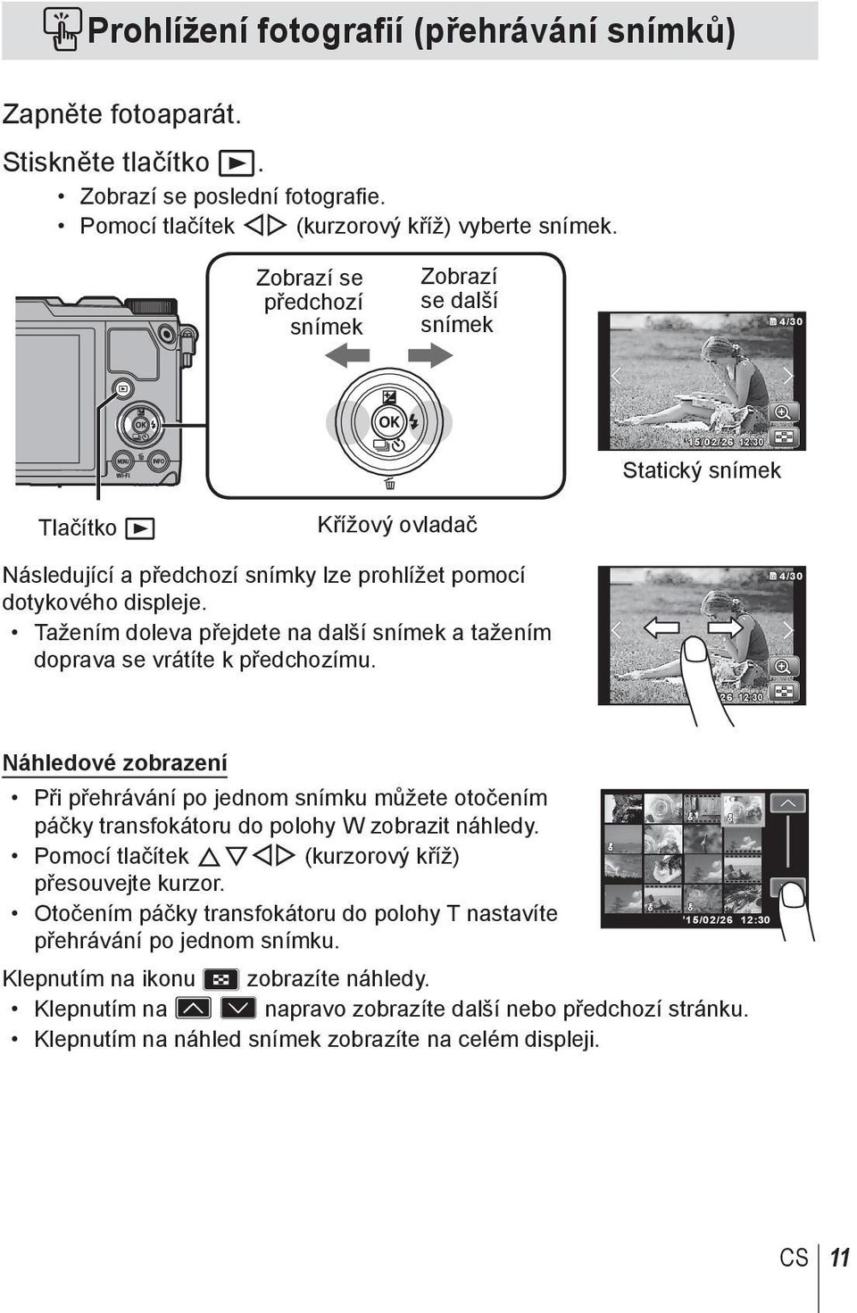 Tažením doleva přejdete na další snímek a tažením doprava se vrátíte k předchozímu.