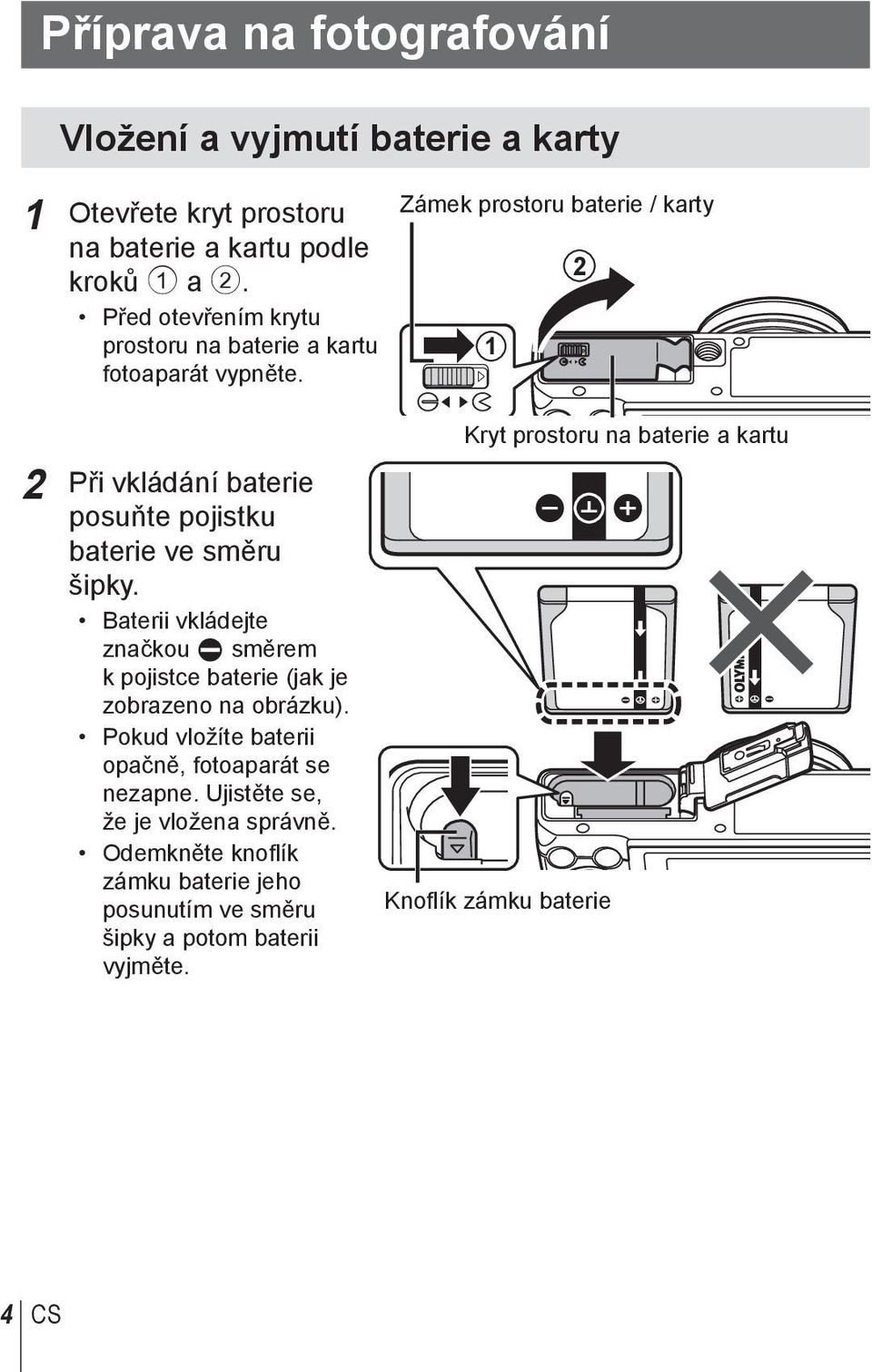 Zámek prostoru baterie / karty 1 12 2 Při vkládání baterie posuňte pojistku baterie ve směru šipky.