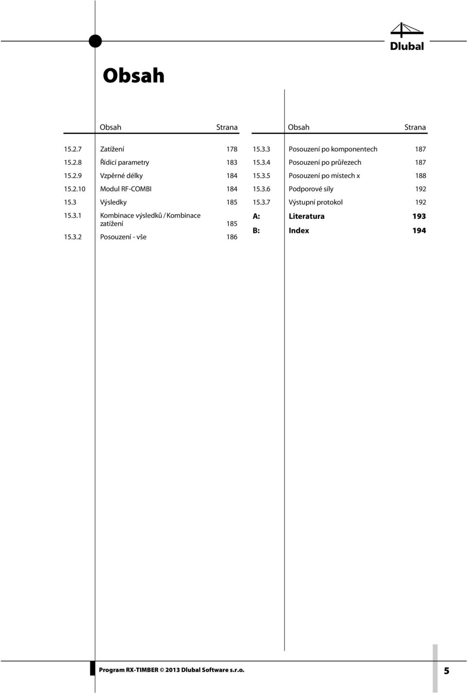 3.3 Posouzení po komponentech 187 15.3.4 Posouzení po průřezech 187 15.3.5 Posouzení po místech x 188 15.