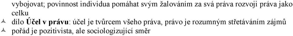 právu: účel je tvůrcem všeho práva, právo je rozumným