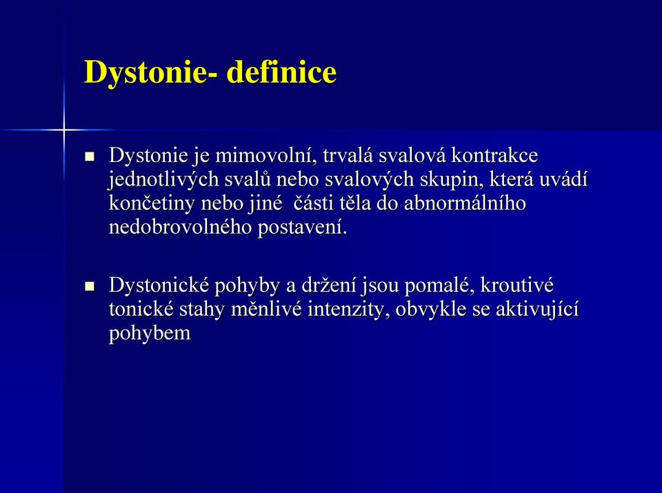 části těla do abnormálního nedobrovolného postavení.