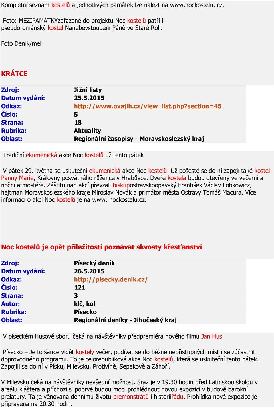 section=45 Číslo: 5 Strana: 18 Rubrika: Aktuality Oblast: Regionální časopisy - Moravskoslezský kraj Tradiční ekumenická akce Noc kostelů už tento pátek V pátek 29.