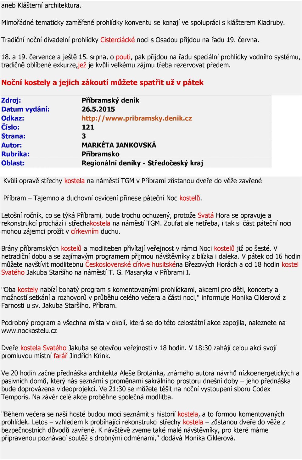 srpna, o pouti, pak přijdou na řadu speciální prohlídky vodního systému, tradičně oblíbené exkurze,jež je kvůli velkému zájmu třeba rezervovat předem.