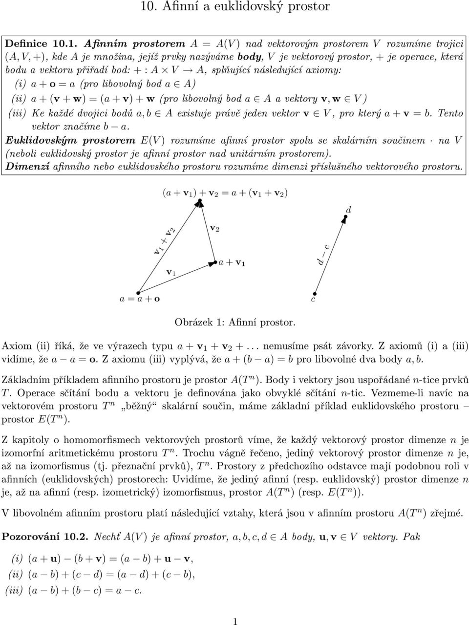 Aexistujeprávějedenvektorv V,prokterý a+v=b.tento vektorznačíme b a.