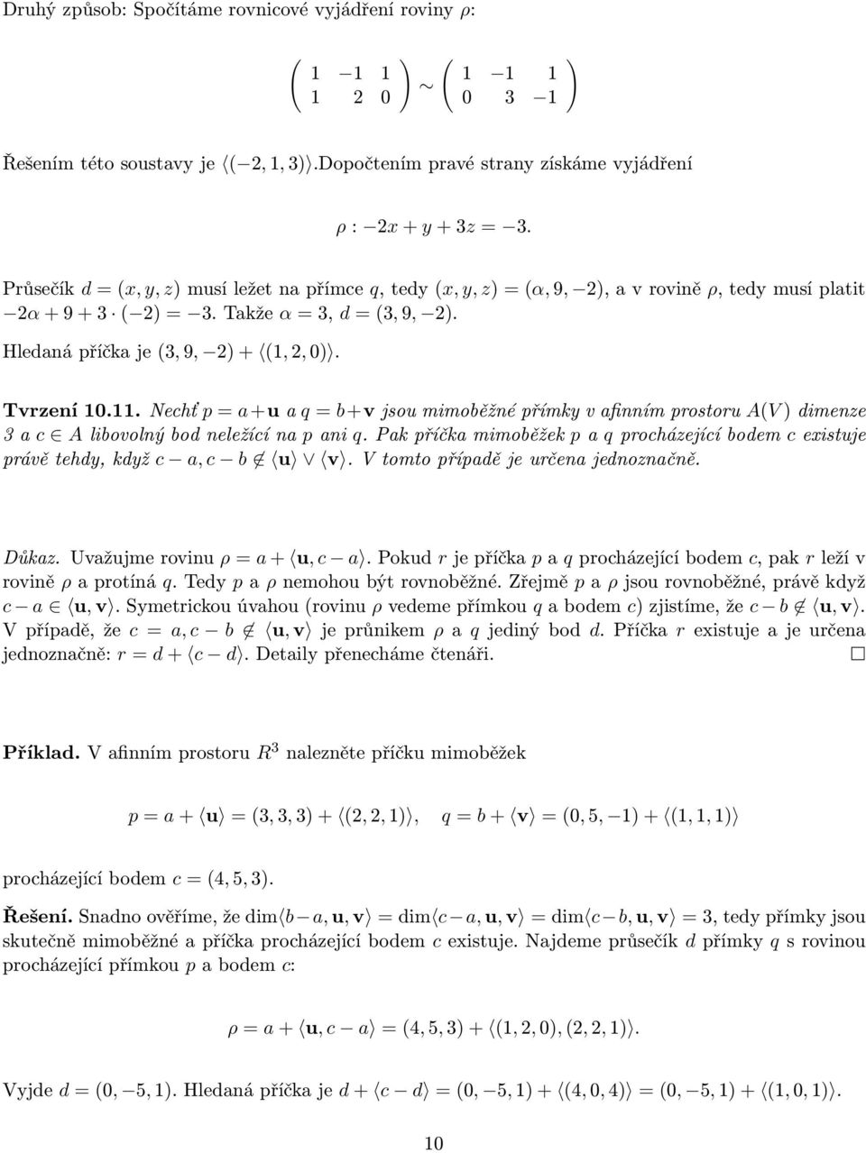 Nechť p=a+uaq= b+vjsoumimoběžnépřímkyvafinnímprostoru AVdimenze 3ac Alibovolnýbodneležícína pani q.pakpříčkamimoběžek paqprocházejícíbodem cexistuje právětehdy,když c a, c b u v.