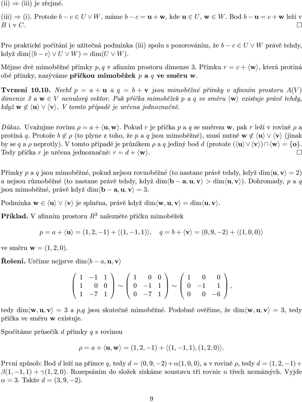 10. Nechť p=a+uaq = b+vjsoumimoběžnépřímkyvafinnímprostoru AV dimenze3aw V nenulovývektor.pakpříčkamimoběžek paqvesměru w existujeprávětehdy, kdyžw u v.vtomtopřípadějeurčenajednoznačně. Důkaz.