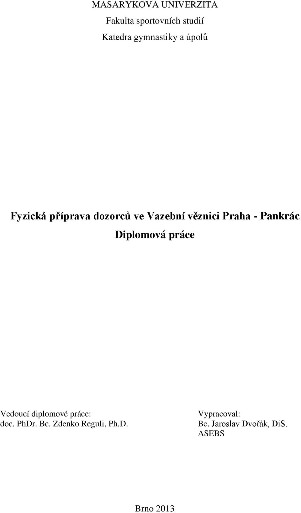 Praha - Pankrác Diplomová práce Vedoucí diplomové práce: doc. PhDr.