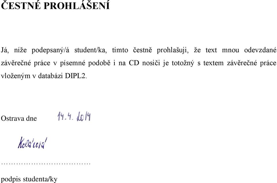 písemné podobě i na CD nosiči je totožný s textem závěrečné