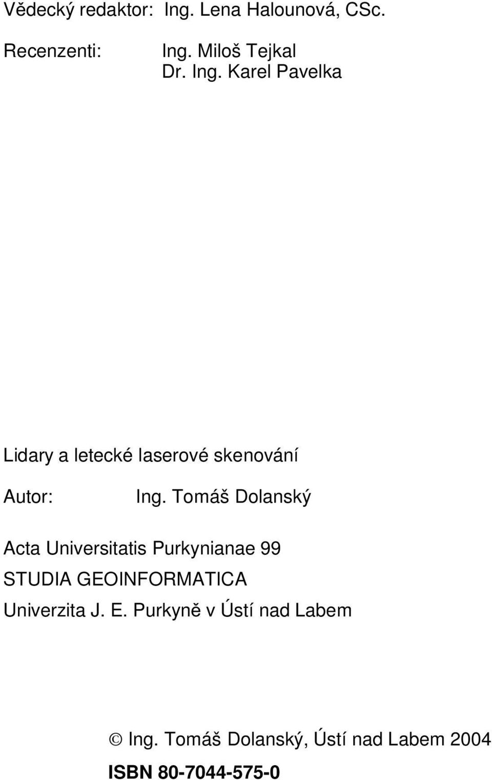 Tomáš Dolanský Acta Universitatis Purkynianae 99 STUDIA GEOINFORMATICA