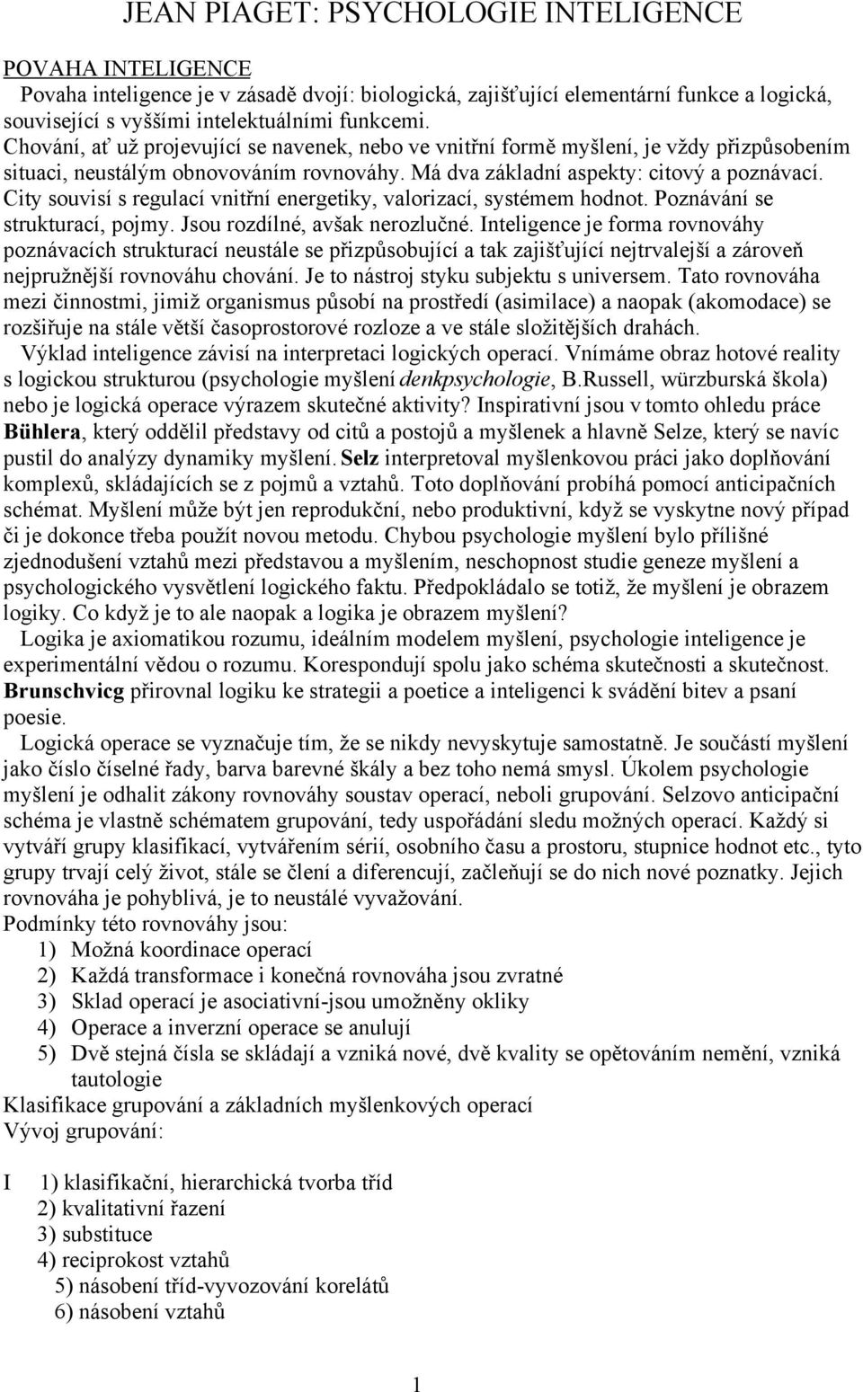 City souvisí s regulací vnitřní energetiky, valorizací, systémem hodnot. Poznávání se strukturací, pojmy. Jsou rozdílné, avšak nerozlučné.