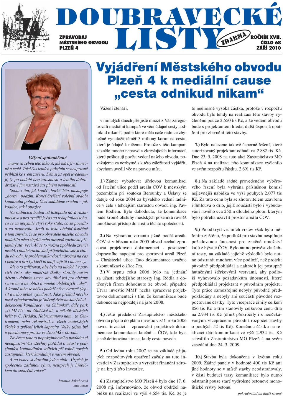 Spolu s tím, jak končí horké léto, nastupuje horký podzim. Končí čtyřleté volební období komunální politiky. Účet skládáme všichni jak koalice, tak i opozice.