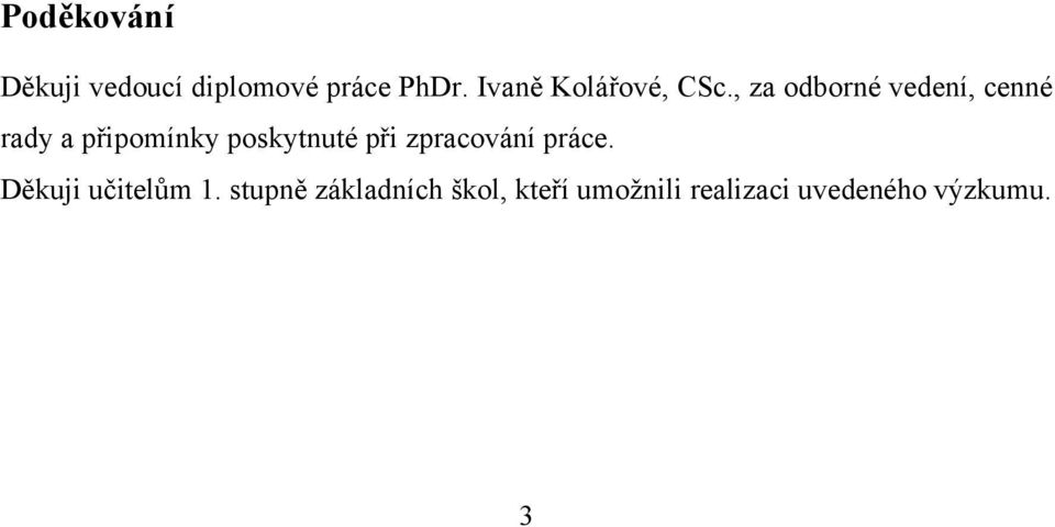 , za odborné vedení, cenné rady a připomínky poskytnuté