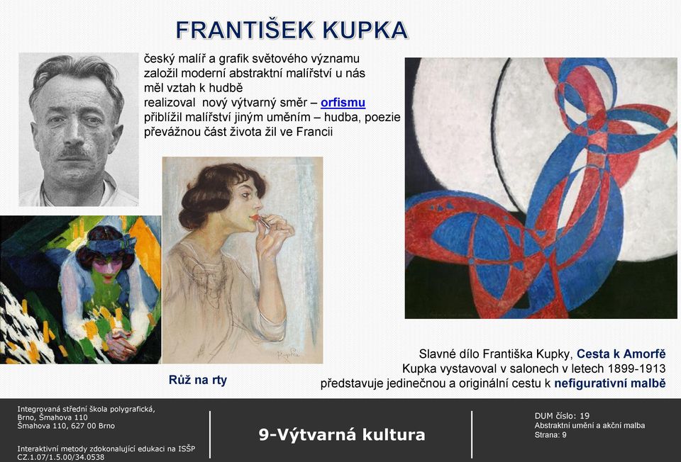 života žil ve Francii Růž na rty Slavné dílo Františka Kupky, Cesta k Amorfě Kupka vystavoval v