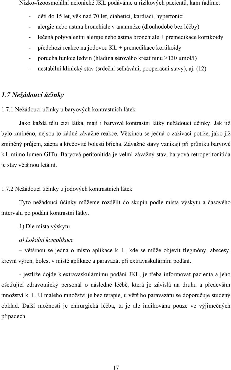 >130 µmol/l) - nestabilní klinický stav (srdeční selhávání, pooperační stavy), aj. (12) 1.7 