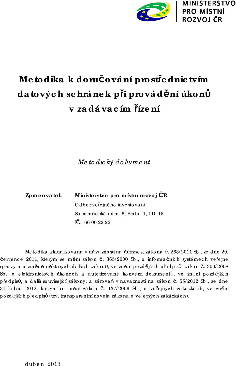 , o informačních systémech veřejné správy a o změně některých dalších zákonů, ve znění pozdějších předpisů, zákon č. 300/2008 Sb.