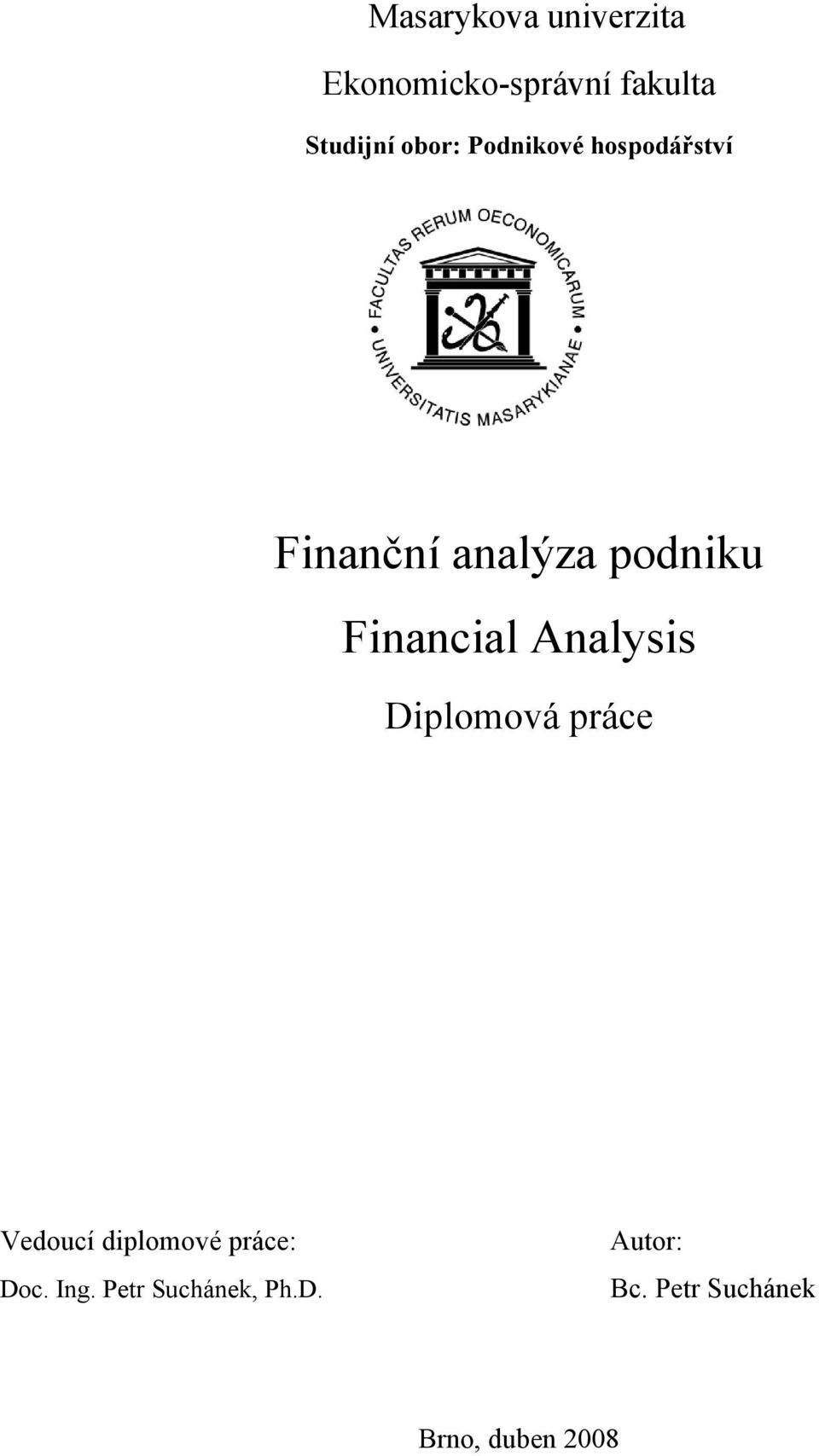 Financial Analysis Diplomová práce Vedoucí diplomové práce:
