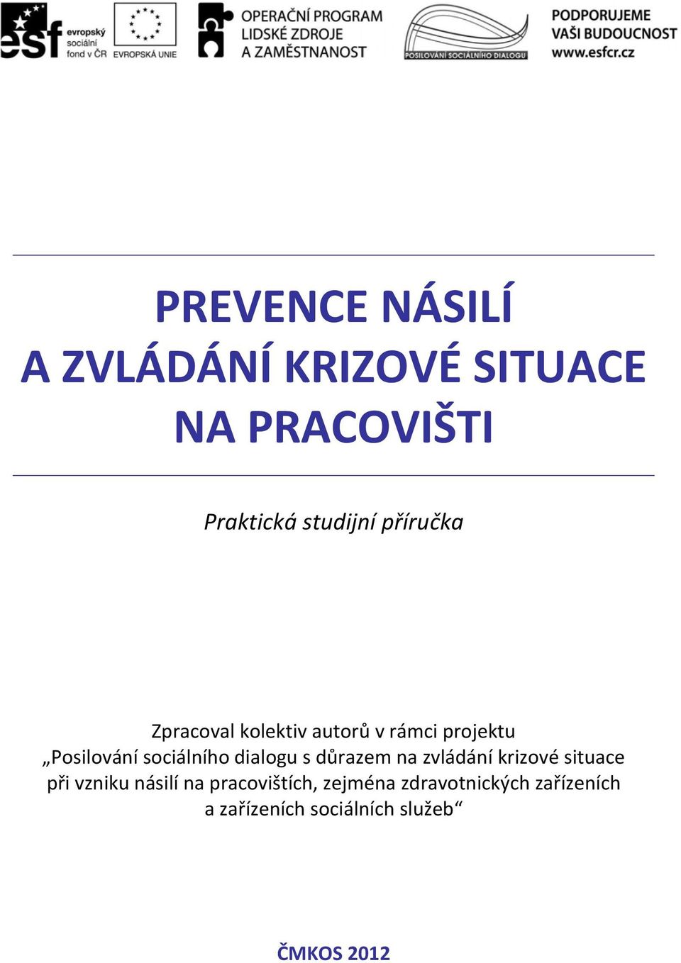 dialogu s důrazem na zvládání krizové situace při vzniku násilí na