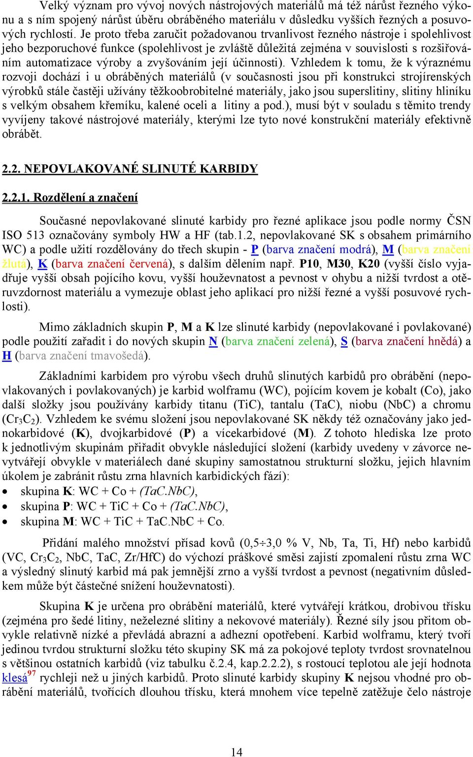 zvyšováním její účinnosti).