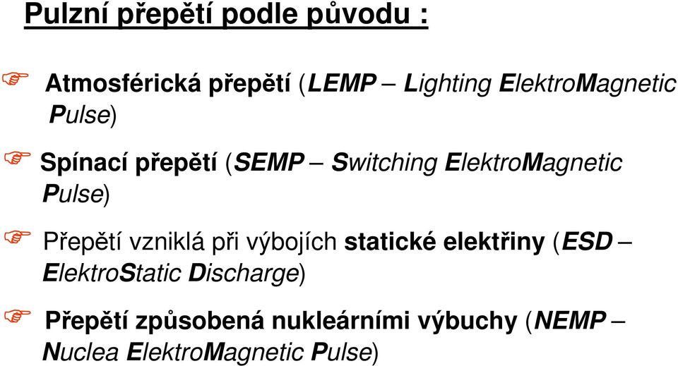 Pulse) Přepětí vzniklá při výbojích statické elektřiny (ESD ElektroStatic