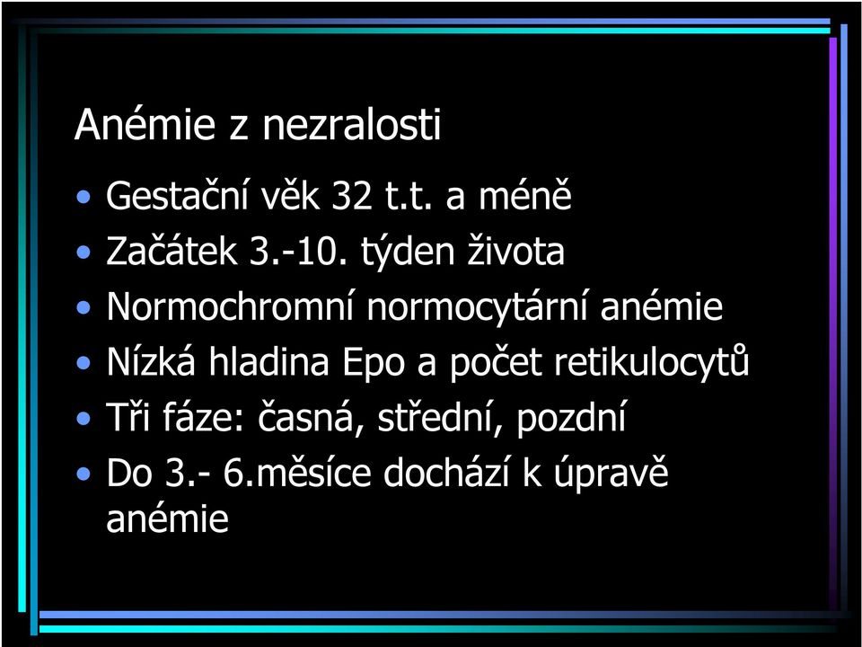 Nízká hladina Epo a počet retikulocytů Tři fáze: