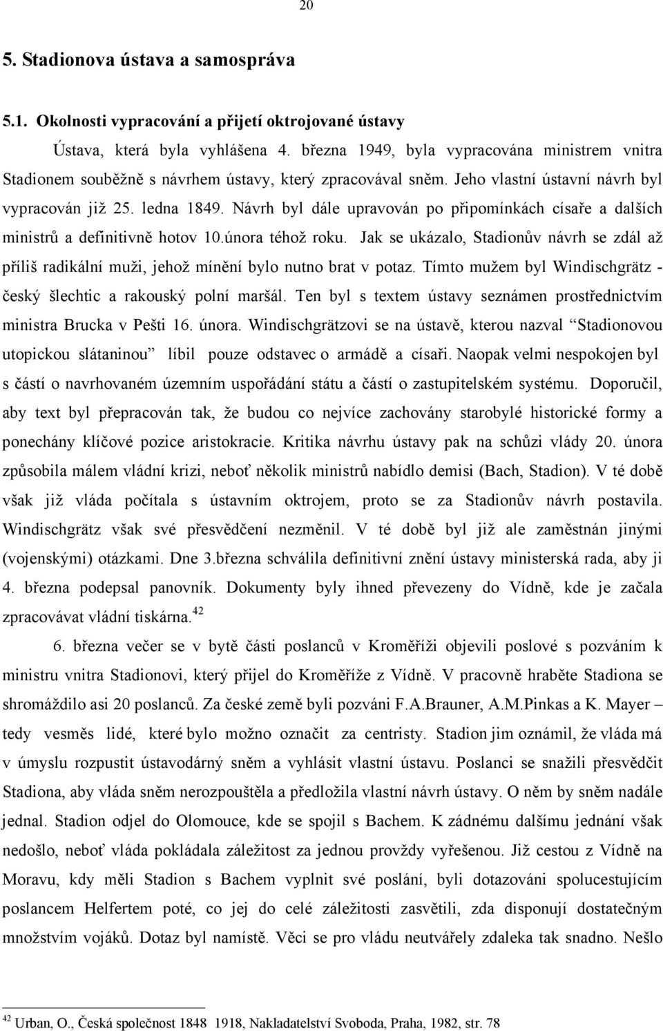 Návrh byl dále upravován po připomínkách císaře a dalších ministrů a definitivně hotov 10.února téhož roku.