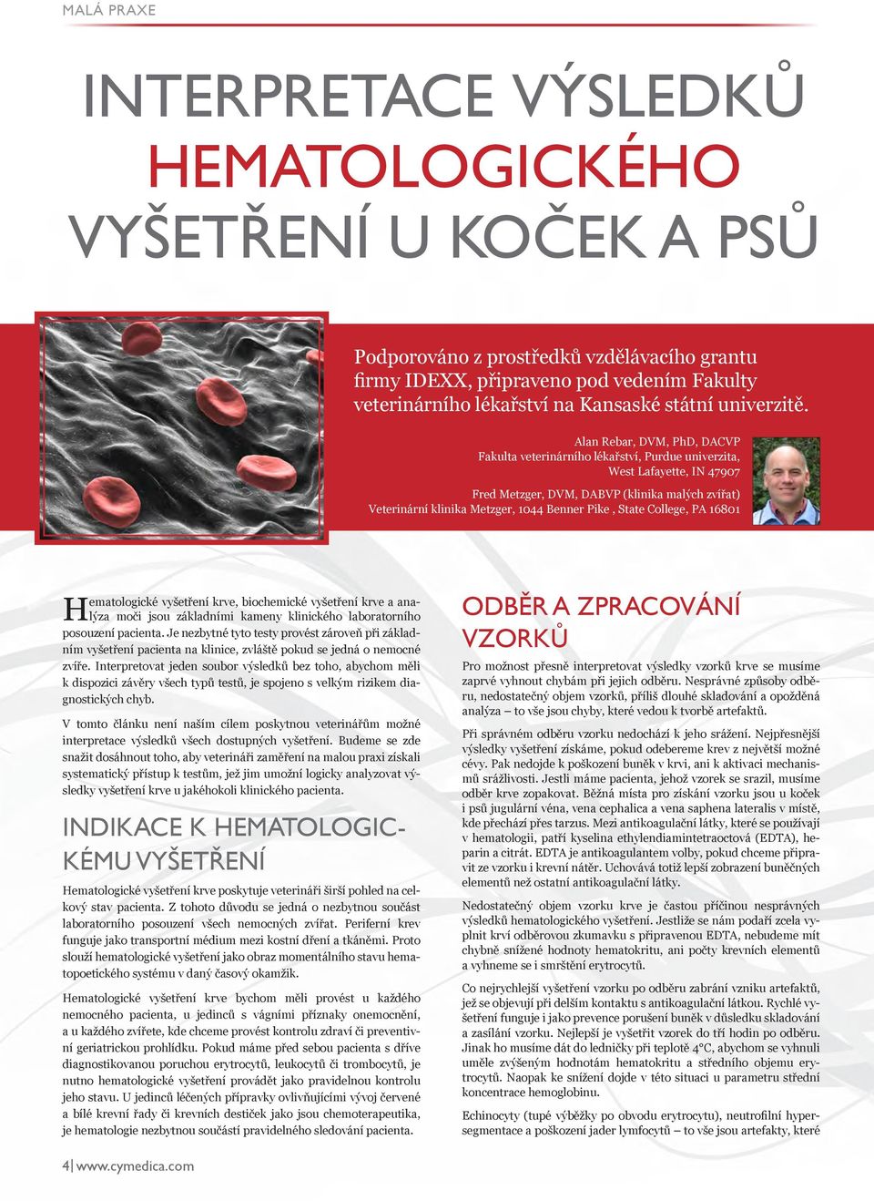 Alan Rebar, DVM, PhD, DACVP Fakulta veterinárního lékařství, Purdue univerzita, West Lafayette, IN 47907 Fred Metzger, DVM, DABVP (klinika malých zvířat) Veterinární klinika Metzger, 1044 Benner