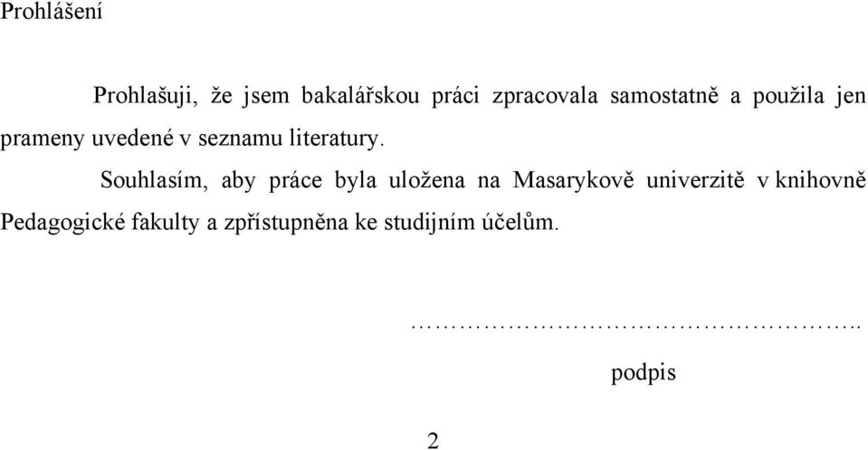 Souhlasím, aby práce byla uložena na Masarykově univerzitě v