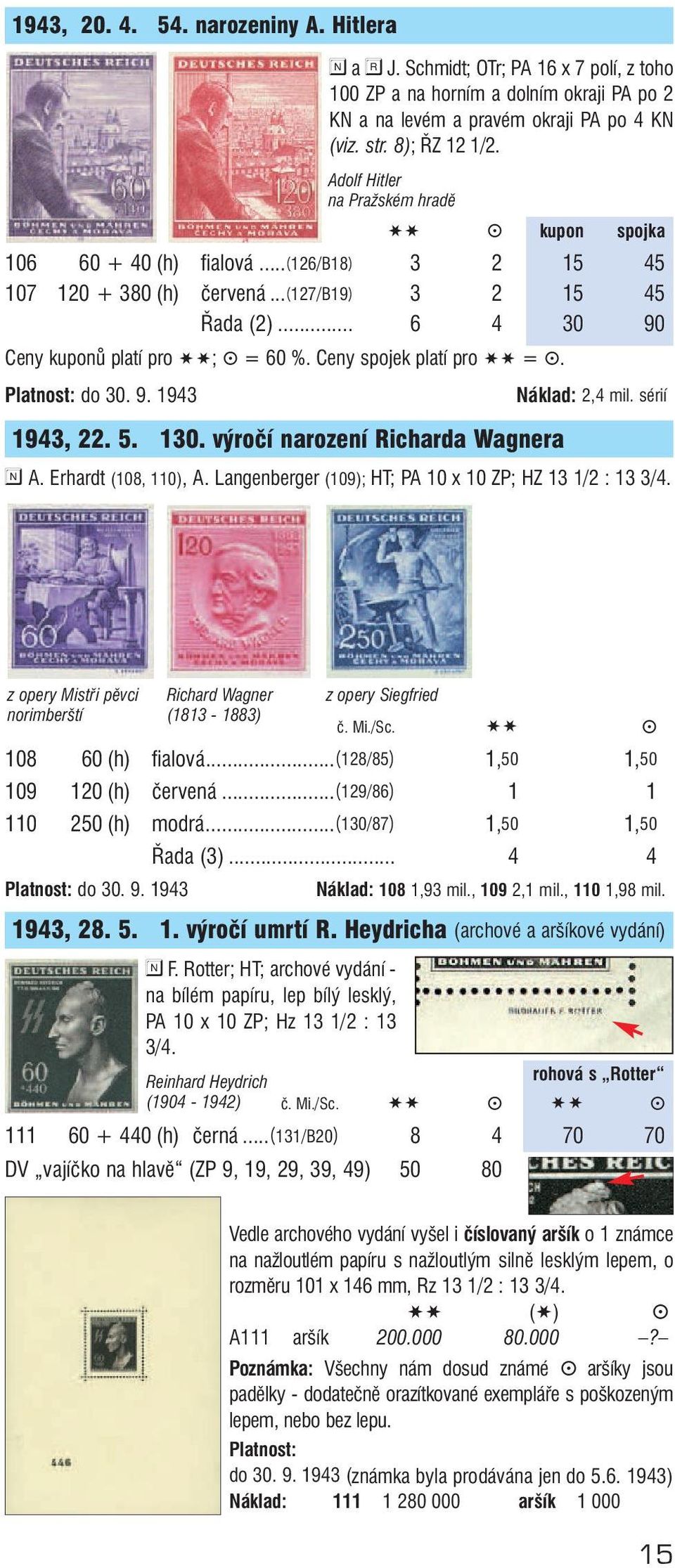 Ceny spojek platí pro SS = g. Platnost: do 30. 9. 1943 Náklad: 2,4 mil. sérií 1943, 22. 5. 130. výročí narození Richarda Wagnera A. Erhardt (108, 110), A.