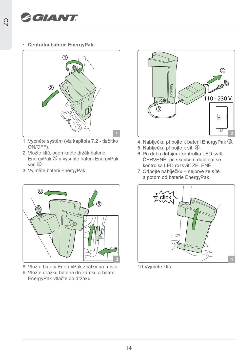 Nabíječku připojte k baterii EnergyPak. 5. Nabíječku připojte k síti. 6.