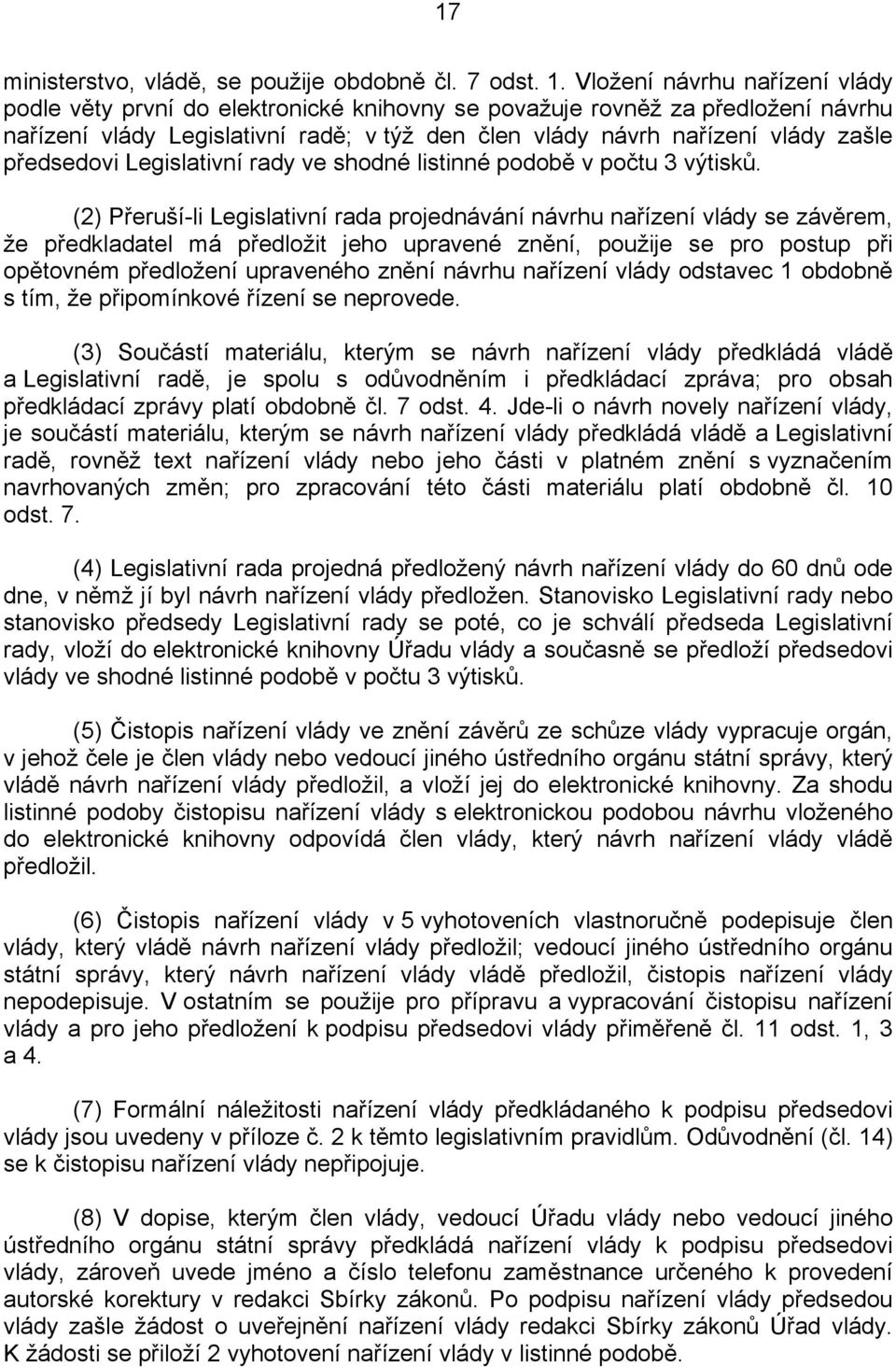 předsedovi Legislativní rady ve shodné listinné podobě v počtu 3 výtisků.